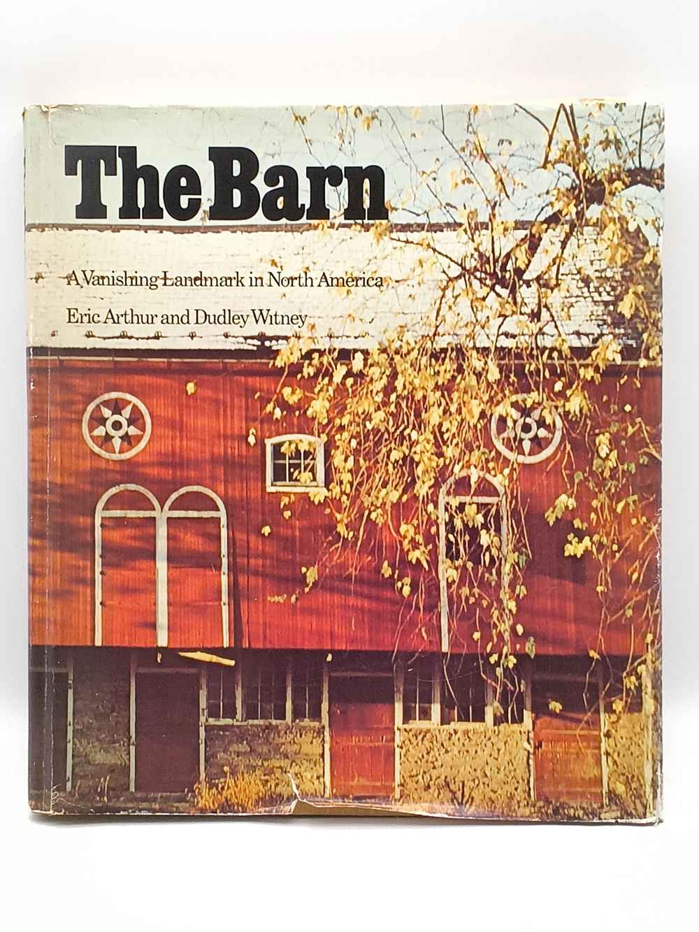 1972 The Barn A Vanishing Landmark In North America - Eric Arthur, Hardcover